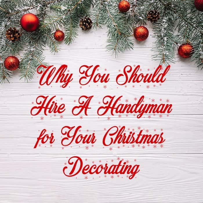 Hiring a Handyman for Christmas Decorating